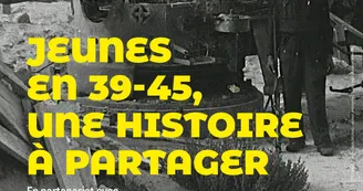 Exposition "Jeunes en 39-45, une histoire à partager"